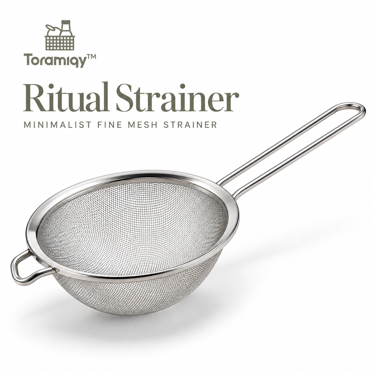 Toramiqy™ Ritual Strainer – Premium Stainless Steel Fine Mesh Strainer, Kitchen Sieve for Rice, Tea, Flour, Sauces & Food Prep